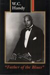 W.C. Handy "Father of the Blues" by Hooks Brothers Studios, Memphis; Stephen C. LaVere; and Nick Valentine